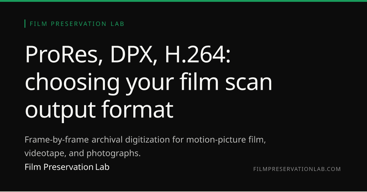 ProRes, DPX, H.264: choosing your film scan output format | Film ...